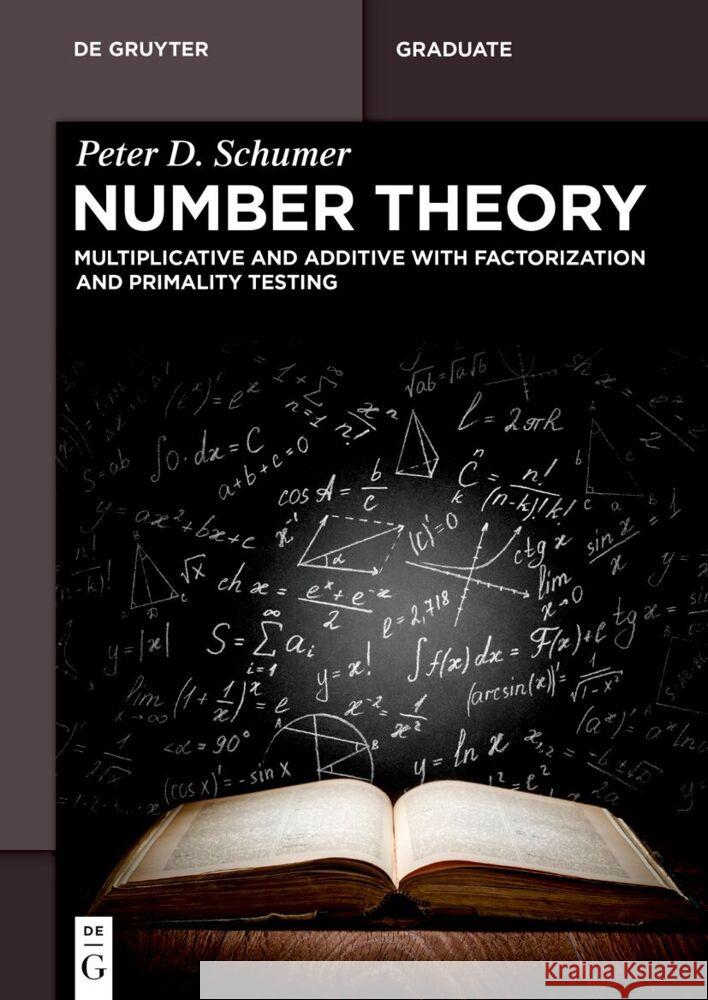 Number Theory: Multiplicative and Additive with Factorization and Primality Testing Peter Schumer 9783111578675 de Gruyter