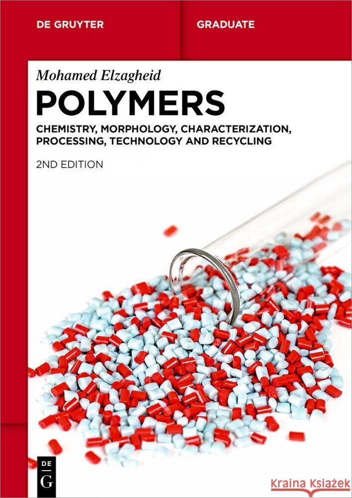 Polymers: Chemistry, Morphology, Characterization, Processing, Technology and Recycling Mohamed Elzagheid 9783111585659 de Gruyter