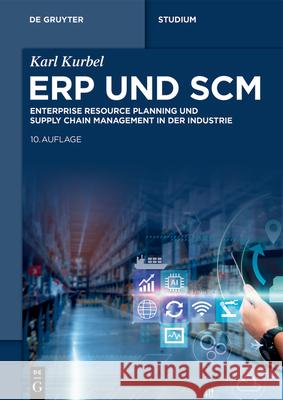 Erp Und SCM: Enterprise Resource Planning Und Supply Chain Management in Der Industrie Karl Kurbel 9783111589367 de Gruyter Oldenbourg
