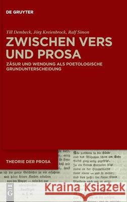 Zwischen Vers und Prosa Till Dembeck J?rg Kreienbrock Ralf Simon 9783111590400