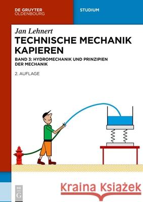 Technische Mechanik Kapieren: Hydromechanik Und Prinzipien Der Mechanik Jan Lehnert 9783111597805 de Gruyter Oldenbourg
