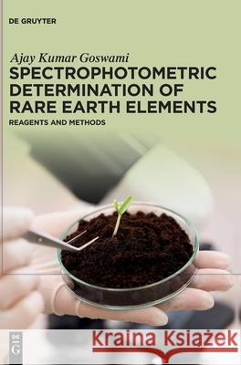 Spectrophotometric Determination of Rare Earth Elements Ajay Kumar Goswami 9783111614830
