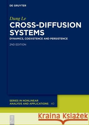 Cross-Diffusion Systems: Dynamics, Coexistence and Persistence Dung Le 9783111615578 de Gruyter
