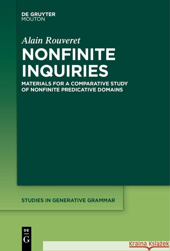 Nonfinite Inquiries: Materials for a Comparative Study of Nonfinite Predicative Domains Alain Rouveret 9783111619569 de Gruyter Mouton