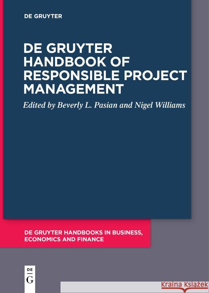 de Gruyter Handbook of Responsible Project Management Beverly L. Pasian Nigel L. Williams 9783111619910