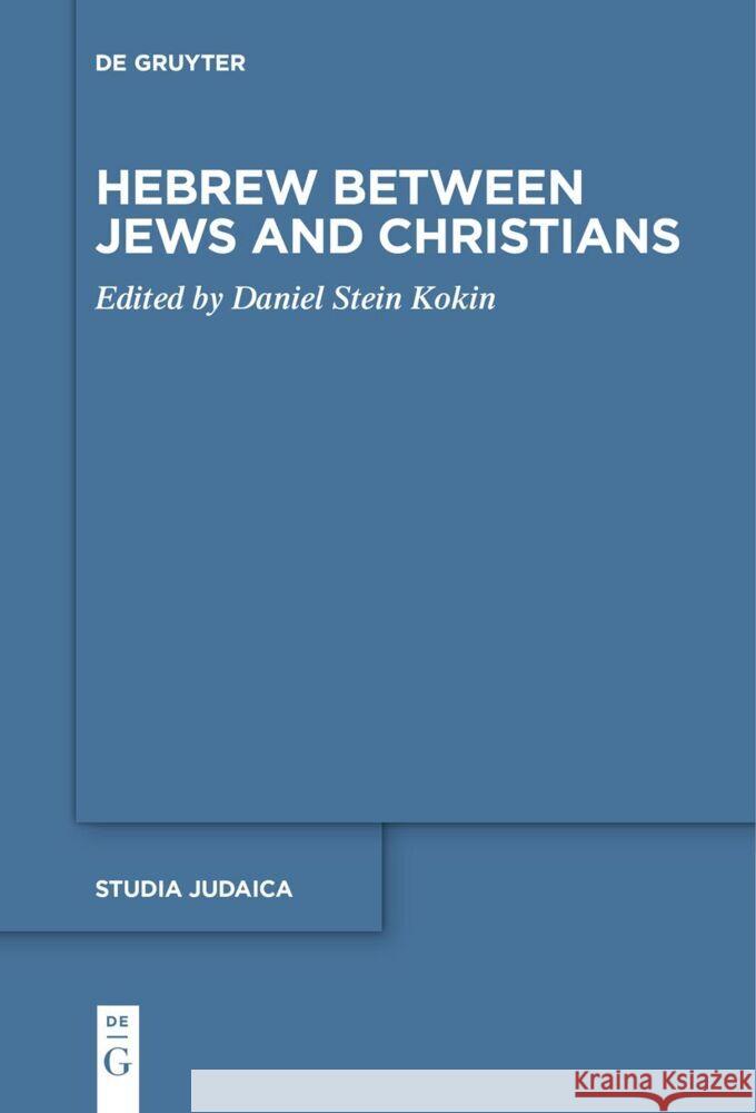 Hebrew Between Jews and Christians Daniel Stei 9783111619958 de Gruyter