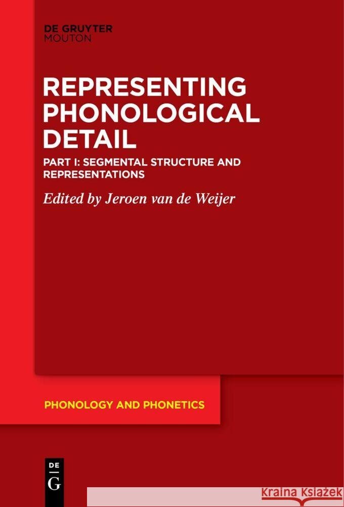 Segmental Structure and Representations Jeroen Van de Weijer 9783111620367 de Gruyter Mouton