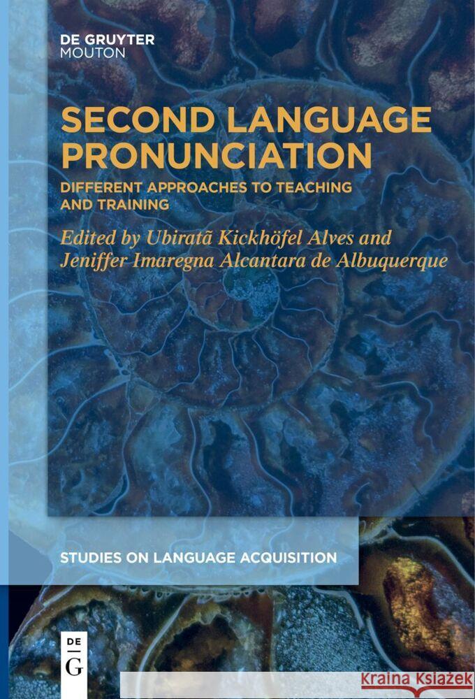 Second Language Pronunciation: Different Approaches to Teaching and Training Ubirat? Kickh?fe Jeniffer Imare Alcantar 9783111620848 de Gruyter Mouton