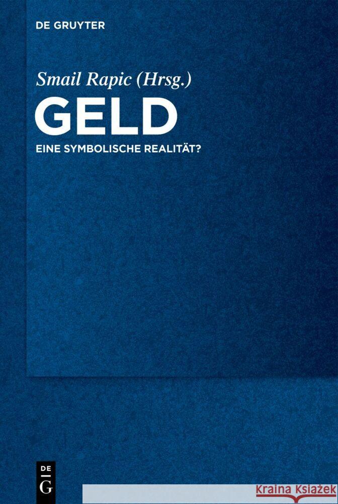 Geld: Eine Symbolische Realit?t? Smail Rapic 9783111622361 de Gruyter