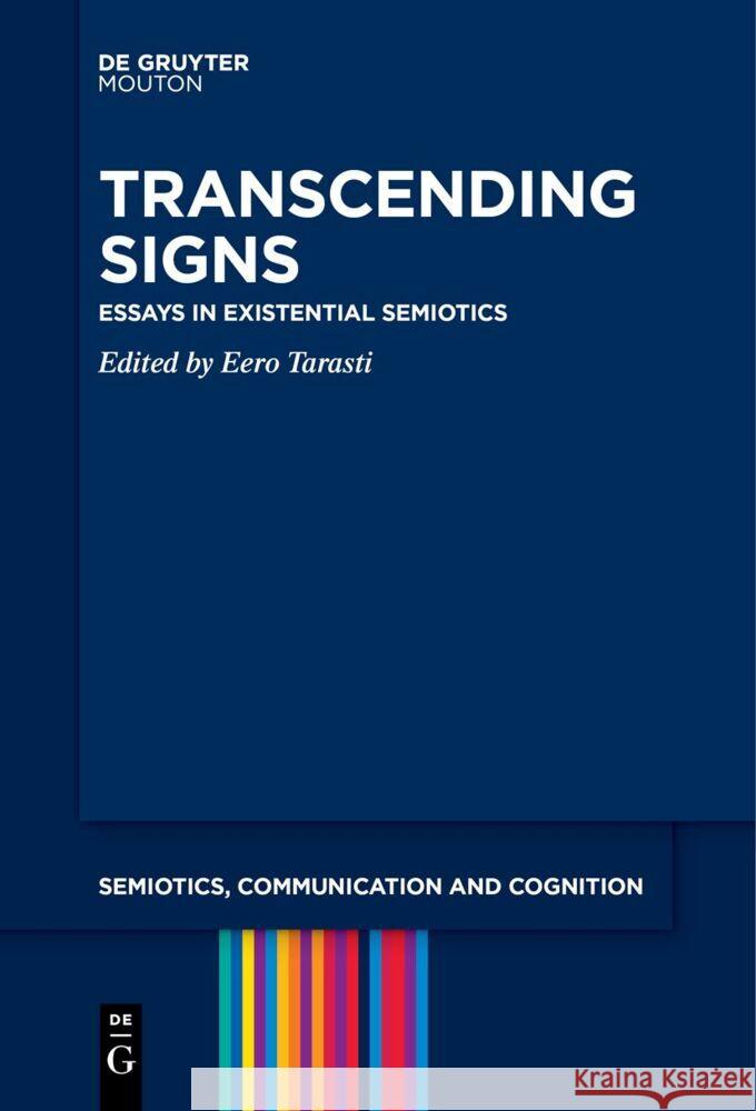 Transcending Signs: Essays in Existential Semiotics Eero Tarasti 9783111627120 de Gruyter Mouton