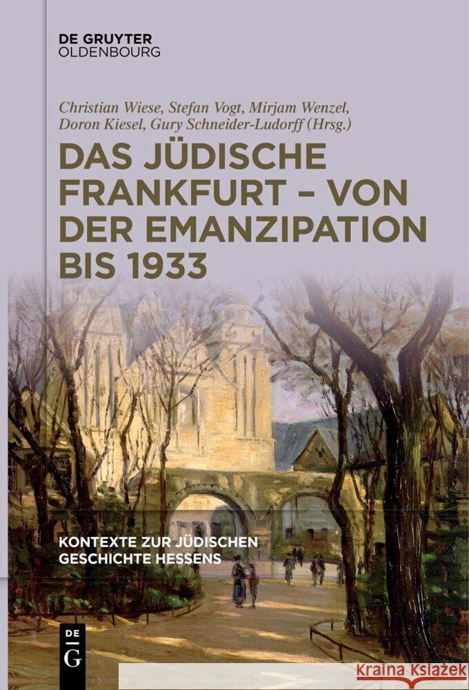 Das J?dische Frankfurt - Von Der Emanzipation Bis 1933 Christian Wiese Stefan Vogt Mirjam Wenzel 9783111627243