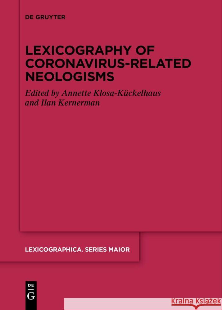 Lexicography of Coronavirus-Related Neologisms Annette Klosa-K?ckelhaus Ilan Kernerman 9783111627373 de Gruyter