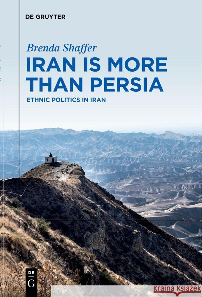 Iran Is More Than Persia: Ethnic Politics in Iran Brenda Shaffer 9783111627526 de Gruyter