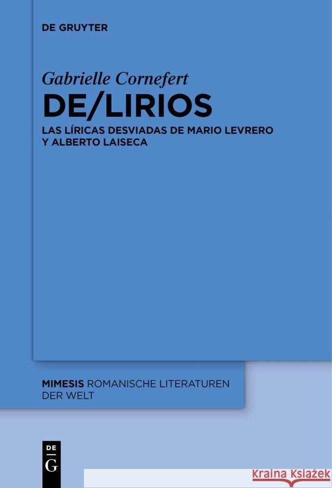 De/Lirios: Las L?ricas Desviadas de Mario Levrero Y Alberto Laiseca Gabrielle Cornefert 9783111627908 de Gruyter