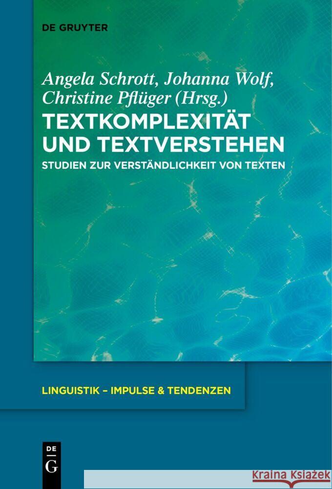 Textkomplexit?t Und Textverstehen: Studien Zur Verst?ndlichkeit Von Texten Angela Schrott Johanna Wolf Christine Pfl?ger 9783111628363