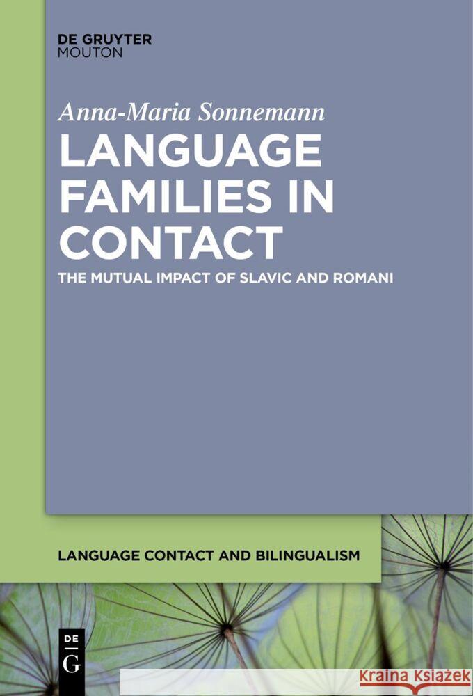 Language Families in Contact: The Mutual Impact of Slavic and Romani Anna-Maria Sonnemann 9783111631752 de Gruyter Mouton