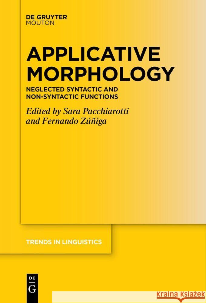 Applicative Morphology: Neglected Syntactic and Non-Syntactic Functions Sara Pacchiarotti Fernando Zuniga 9783111631783