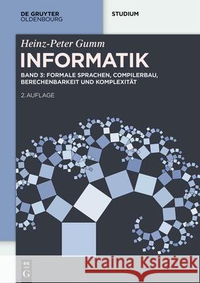 Informatik: Formale Sprachen, Compilerbau, Berechenbarkeit Und Komplexit?t Heinz-Peter Gumm Manfred Sommer 9783111634845