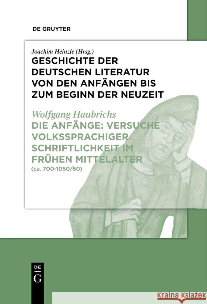 Die Anf?nge: Versuche Volkssprachiger Schriftlichkeit Im Fr?hen Mittelalter: (Ca. 700-1050/60) Wolfgang Haubrichs 9783111635330