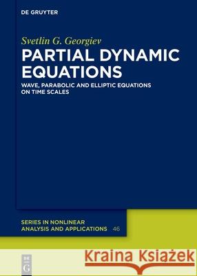 Partial Dynamic Equations: Wave, Parabolic and Elliptic Equations on Time Scales Svetlin G. Georgiev 9783111635514 de Gruyter
