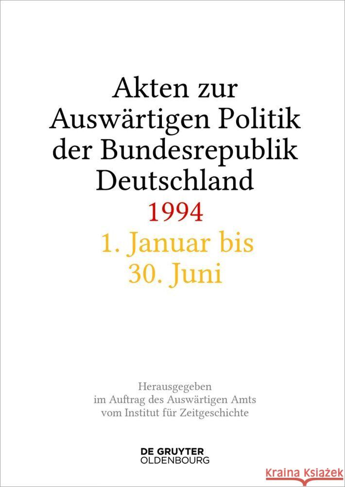 Akten Zur Ausw?rtigen Politik Der Bundesrepublik Deutschland 1994 Andreas Wirsching Stefan Creuzberger H?l?ne Miard-Delacroix 9783111636276