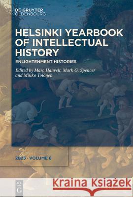 Enlightenment Histories Marc Hanvelt, Mark G. Spencer, Mikko Tolonen 9783111636955 De Gruyter (JL)