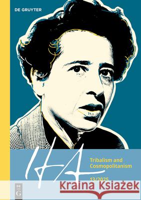 Tribalism and Cosmopolitanism Roger Berkowitz Jana Mader Lapham's Quarterly 9783111674681 de Gruyter