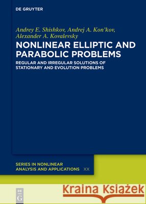 Nonlinear Elliptic and Parabolic Problems Andrey E. Shishkov 9783111682716 De Gruyter