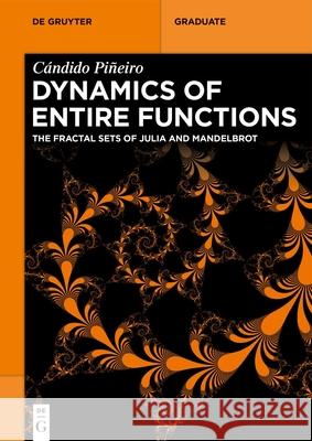 Dynamics of Entire Functions: The Fractal Sets of Julia and Mandelbrot C?ndido Pi?eiro 9783111689432 de Gruyter
