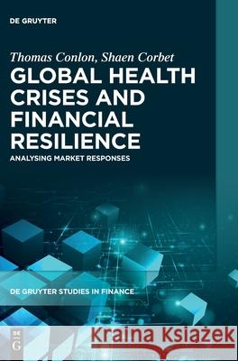 Global Health Crises and Financial Resilience Thomas Conlon Shaen Corbet 9783111707808