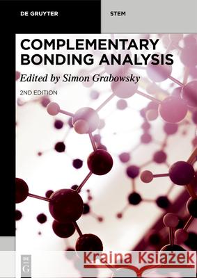 Complementary Bonding Analysis: Bonding Descriptors in Quantum Chemistry and Quantum Crystallography Simon Grabowsky 9783111727325 de Gruyter