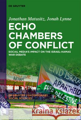 Echo Chambers of Conflict: Social Media's Impact on the Israel-Hamas War Debate Jonathan Matusitz Jonah Lynne 9783111736846 de Gruyter