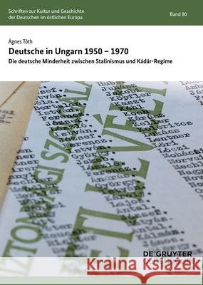 Deutsche in Ungarn 1950-1970: Die Deutsche Minderheit Zwischen Stalinismus Und K?d?r-Regime ?gnes T?th 9783112206416 de Gruyter Oldenbourg