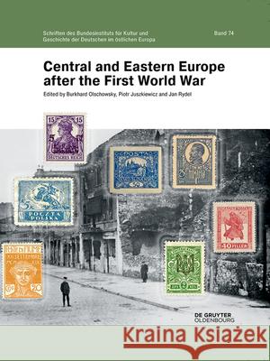 Central and Eastern Europe After the First World War Burkhard Olschowsky Piotr Juszkiewicz Jan Rydel 9783112206478 de Gruyter Oldenbourg