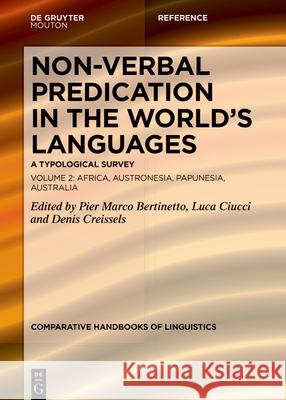 Non-Verbal Predication in the World's Languages: A Typological Survey Pier Marco Bertinetto Luca Ciucci Denis Creissels 9783112209660 de Gruyter Mouton