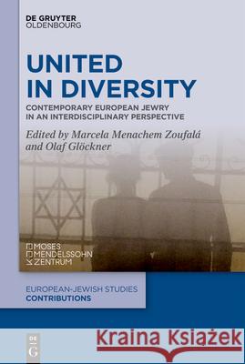 United in Diversity: Contemporary European Jewry in an Interdisciplinary Perspective Marcela Menache Olaf Gl?ckner 9783112214138 de Gruyter Oldenbourg