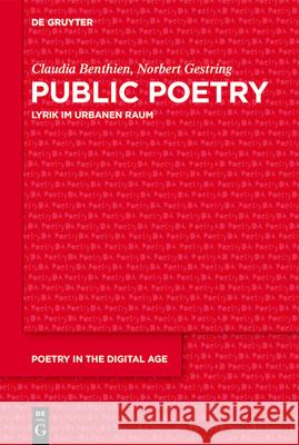 Public Poetry: Lyrik Im Urbanen Raum Claudia Benthien Norbert Gestring 9783112214145 de Gruyter
