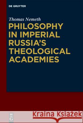 Philosophy in Imperial Russia's Theological Academies Thomas Nemeth 9783112214862 de Gruyter