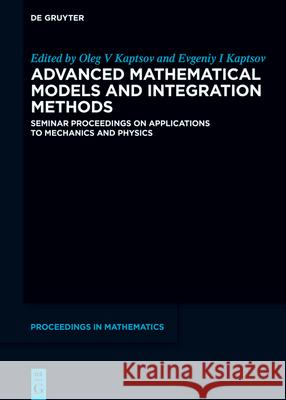 Advanced Mathematical Models and Integration Methods Oleg Viktorovich Kaptsov Evgeniy I. Kaptsov 9783112226926
