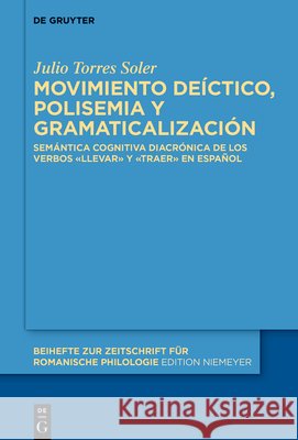 Movimiento deictico, polisemia y gramaticalizacion Julio Torres Soler 9783112227848