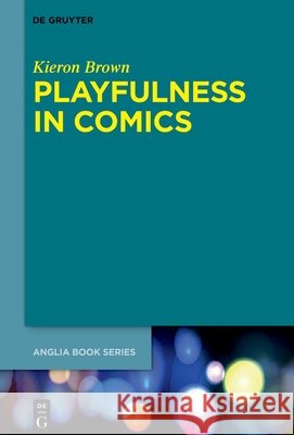 Playfulness in Comics Kieron Brown 9783112230152 de Gruyter