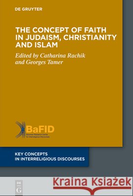 The Concept of Faith in Judaism, Christianity and Islam Catharina Rachik Georges Tamer 9783112232750