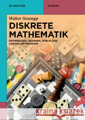 Diskrete Mathematik: Differenzen, Graphen, Spielpl?ne, Lineare Optimierung Walter Strampp 9783112239667