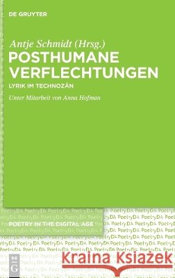 Posthumane Verflechtungen: Lyrik Im Technoz?n Antje Schmidt 9783112247709 de Gruyter
