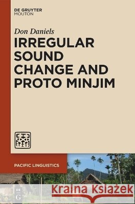 Irregular Sound Change and Proto Minjim Don Daniels 9783112259504 de Gruyter Mouton
