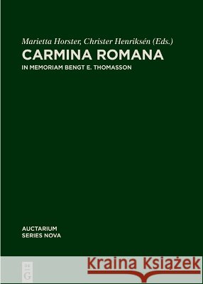 Carmina Romana: In Memoriam Bengt E. Thomasson Marietta Horster Christer Henriks?n 9783112267783 de Gruyter