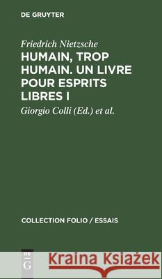 Humain, Trop Humain. Un Livre Pour Esprits Libres I Friedrich Nietzsche, de Launay Marc B, Giorgio Colli, Mazzino Montinari, Robert Rovini 9783112300541 De Gruyter