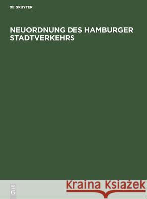 Neuordnung Des Hamburger Stadtverkehrs: Denkschrift Des Senats Der Freien Und Hansestadt Hamburg No Contributor 9783112300657 De Gruyter