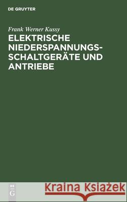 Elektrische Niederspannungsschaltgeräte Und Antriebe Frank Werner Kussy 9783112300862
