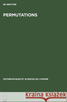Permutations: Actes Du Colloque Sur Les Permutations No Contributor 9783112300886 De Gruyter